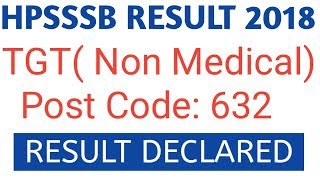 [ RESULT UPDATE ] HPSSSB DECLARED THE FINAL RESULT OF TGT (NON-MEDICAL) POST CODE: 632