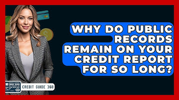 Why Do Public Records Remain On Your Credit Report For So Long? - CreditGuide360.com