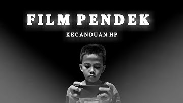FILM PENDEK - KECANDUAN HP