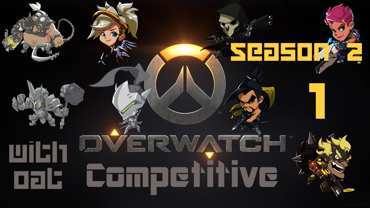 Overwatch Competitive Season 2 With Oat Ep 1 What A Comeback - YouTube