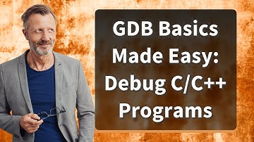 GDB Basics Made Easy: Debug C/C++ Programs
