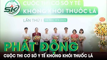 Phát động Cuộc thi Cơ sở y tế không khói thuốc lá lần thứ I |SKĐS