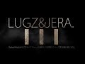 Lugz&amp;Jera  / LUGZ&amp;JERA.III 【TEASER】 CM