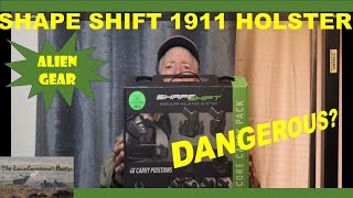 Alien Gear SHAPESHIFT 1911 Holster--DANGEROUS?