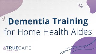 True Bridge Memory Care | Dementia Training for Home Health Aide