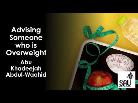 نصیحت به کسی که اضافه وزن دارد ابو خدیجه عبدالواحد