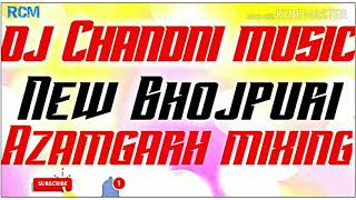 DJ Chandani Music New Bhojpuri SONG Azamgarh mixing