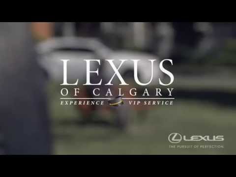 Video: Experience the Lexus of Calgary VIP Service Video: Experience the Lexus of Calgary VIP Service