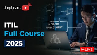 ITIL Full Course 2025 | ITIL 4 Foundation Course | ITIL Tutorial For Beginners | Simplilearn