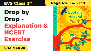 Class 3 EVS Chapter 20 | Drop by Drop - Explanation & NCERT Exercise (Pg No.134 -138)