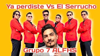 Ya Perdiste , El Serrucho - Grupo 7 Joel - ALFHS - Alfondo hay sitio