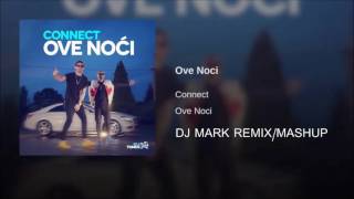 Connect - Ove Noći (DJ Mark Remix/Mashup)