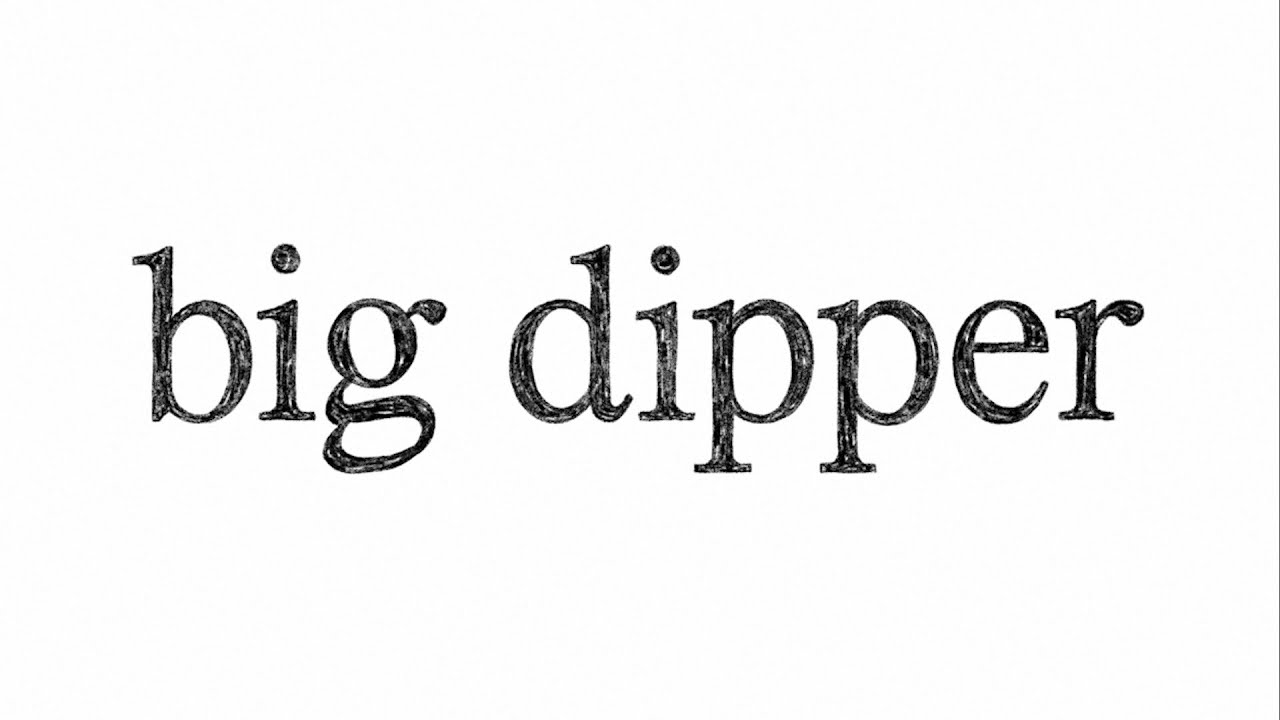 Watch Big Dipper - Lyric Video on YouTube Watch Big Dipper - Lyric Video on YouTube