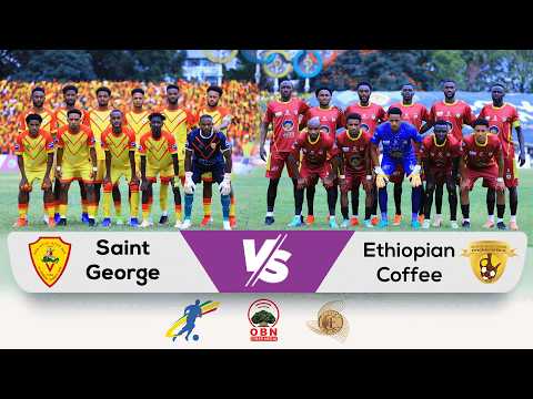 CBE Ethiopian Premier League || Saint GeorgeVs Ethiopian Coffee