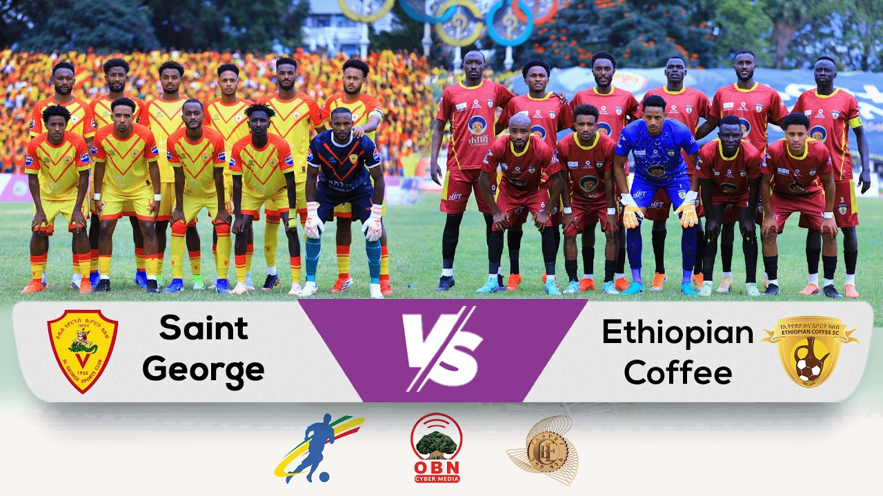 CBE Ethiopian Premier League || Saint GeorgeVs Ethiopian Coffee