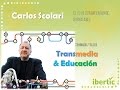 Transmedia y Educación. Carlos A. Scolari