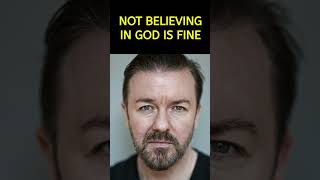 RICKY GERVAIS: NOT BELIEVING IN GOD IS FINE