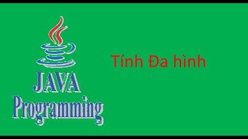 JavaCore Bài 31 Tính Đa hình trong Java