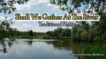 Shall We gather at The River Traditional Hymn by Lifebreakthorugh