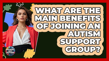 What Are The Main Benefits Of Joining An Autism Support Group? - Answers About Autism