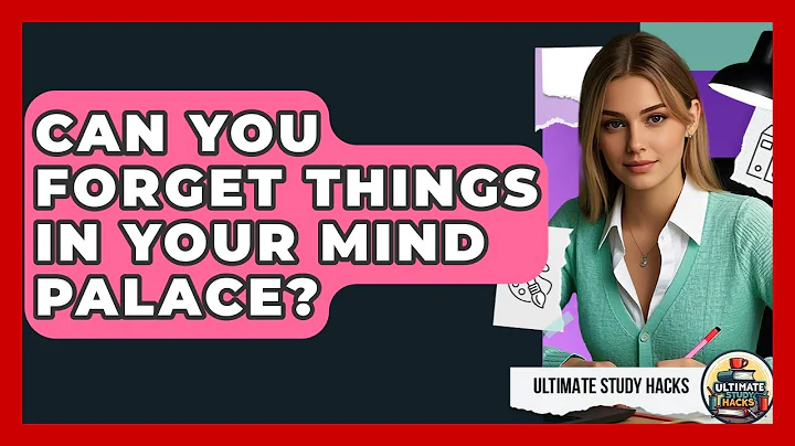 Can You Forget Things In Your Mind Palace? - Ultimate Study Hacks