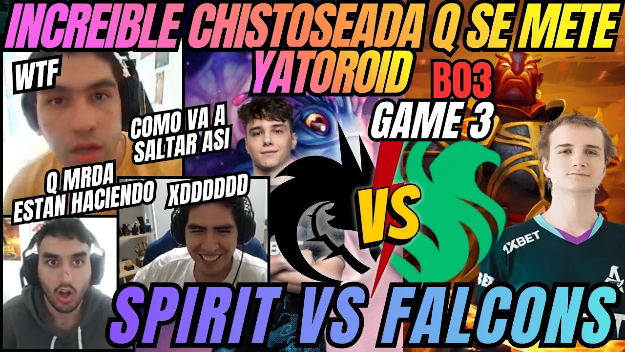 INCREIBLE CHISTOSEADA QUE SE METE YATOROID - SPIRIT VS FALCONS- GAME 3 -B03 -PGL WALLACHIA S7 -DOTA2