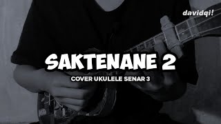 SAKTENANE 2 - VADESTA FT DESTYA EKA Cover Ukulele by davidqii