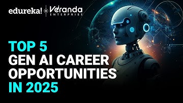 Top 5 Gen AI Career Opportunities for 2025 | What Are the HOTTEST Gen AI Jobs of 2025? | Edureka