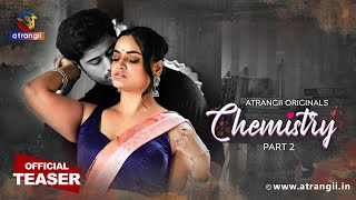 Chemistry Part 2 Official Teaser Web Series Releasing On 30Th January On Atrangii App