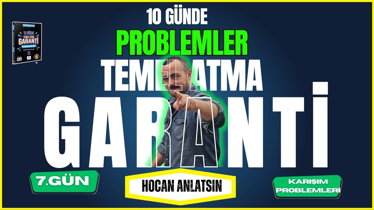 10 Günde Problem Temeli Atma Garanti Kampı | 7. Gün | Hocan Anlatsın  | karışım problemleri