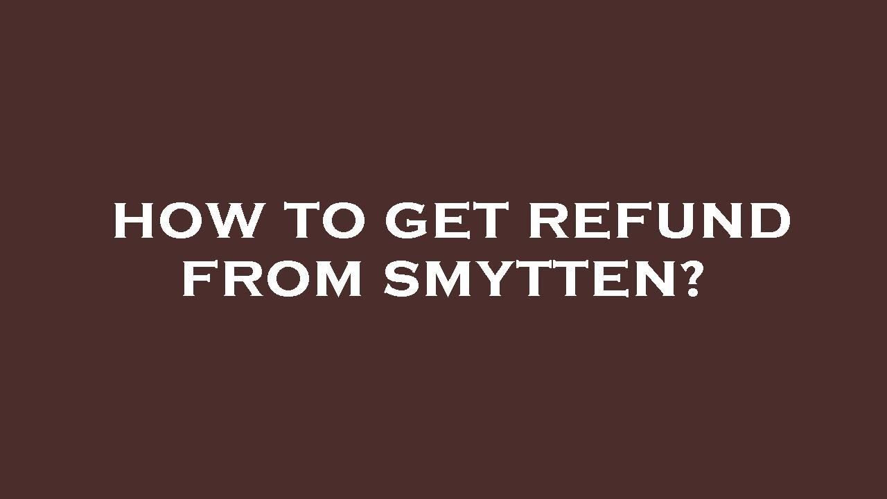 How to get refund from smytten?