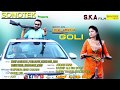 Chal jayegi goli  kashif ali big boos  pooja rajput  latest haryanvi song 2018