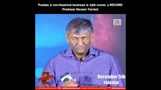 Non-Theatrical Business Is 420 Crores. A Record Producer Naveen Yerneni
