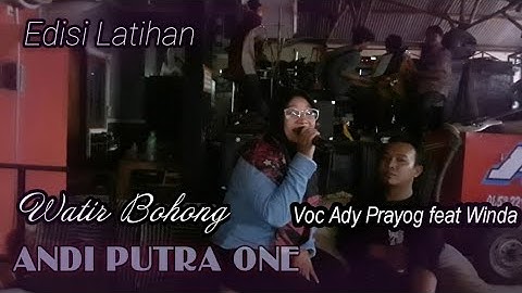 ANDI PUTRA 1 Watir Bohong Voc Ady Prayoga feat Winda Edisi Latihan Tgl 2 Mei 2021