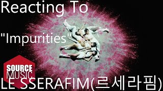 Reacting To - LE SSERAFIM(르세라핌) "Impurities"