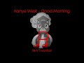 Kanye West - Good Morning Lyrics