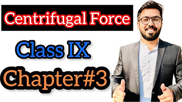 What Is Centrifugal Force | Dynamics | Class IX | Chapter#3 | Physics