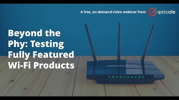 Beyond the Phy - Testing Full Featured Wi-Fi Products