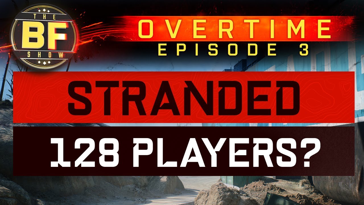 the-battlefield-show-overtime-opinions-on-the-map-stranded-128-vs
