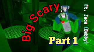 Big Scary, Part 1 ft. Jace (Bobby)