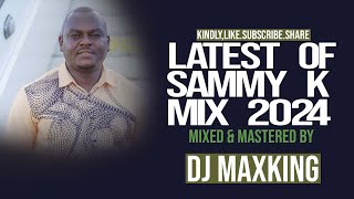 BEST OF SAMMY K 2023 kikuyu mix Dj max king best gospel mix