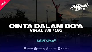 Download lagu DJ CINTA DALAM DOA V2 ENAFF STYLE 2026
