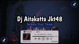DJ AITAKATTA JKT48 - Terbaru Viral Tiktok🎧
