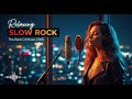 THE BEST OF  RELAX Slow Rock Music 2025 🎧Rock | Ballad |Sleep | Emotional |Soft Rock |Enjoy Vol 2