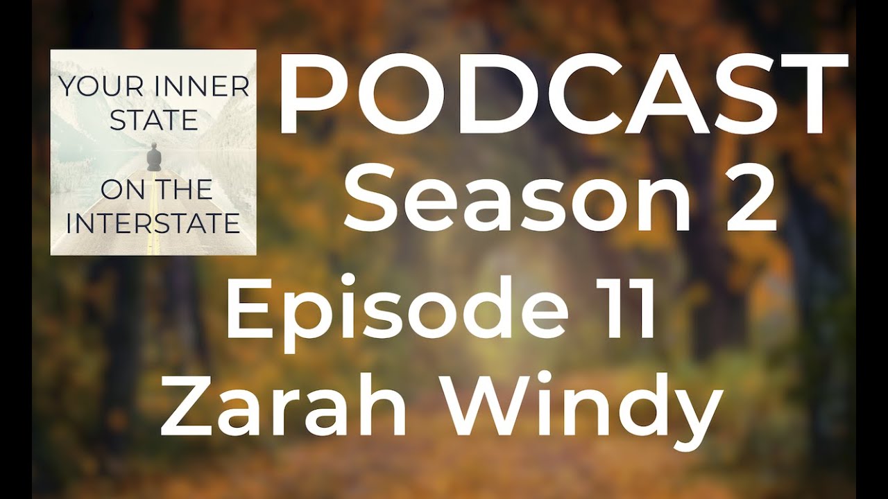 Podcast Ep. 11 - Zarah Windy - Your Inner State on the Interstate