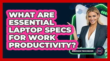 What Are Essential Laptop Specs For Work Productivity? - Emerging Tech Insider