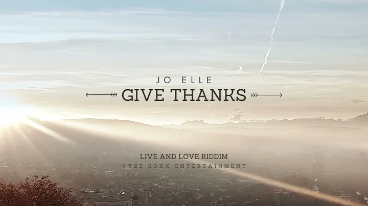 Jo Elle - Give Thanks (Live And Love Riddim by Vyb...