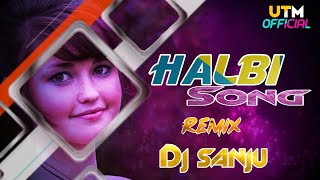 Halbi Song (Remix) Dj Sanju#UTM