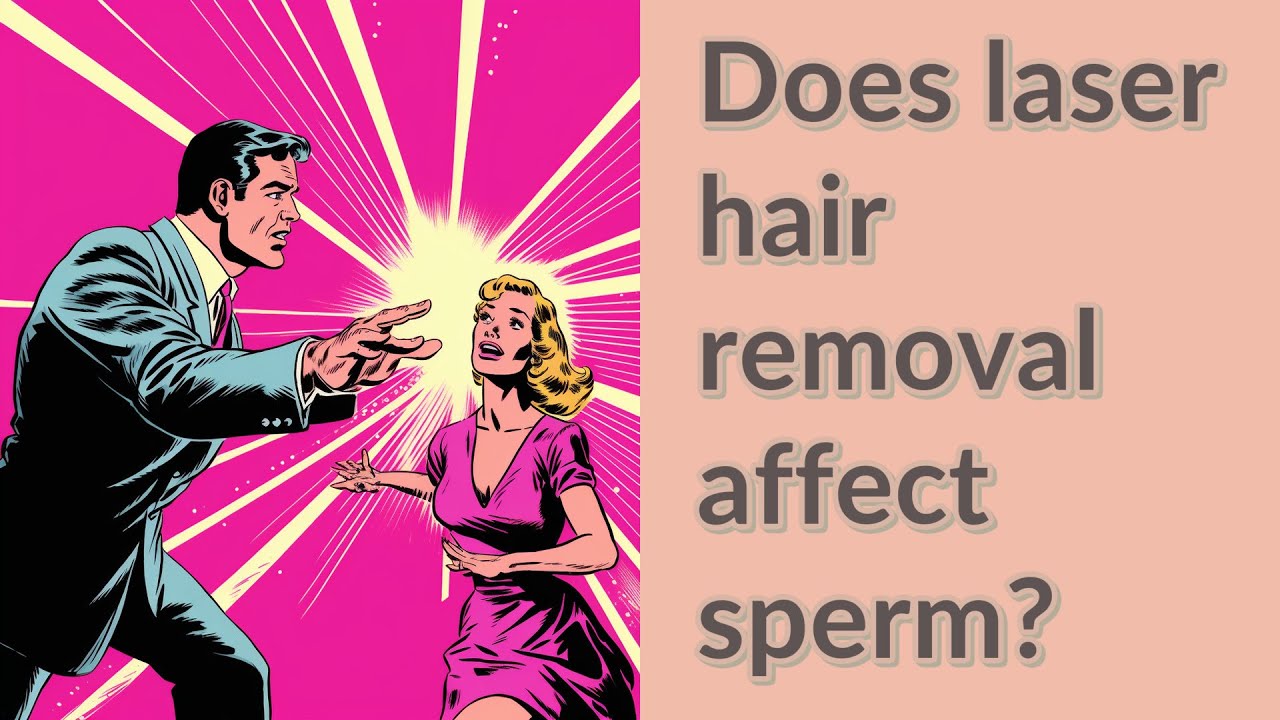 Does laser hair removal affect sperm? YouTube