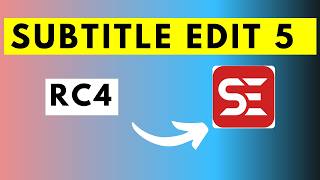 Subtitle Edit 5 is ALMOST HERE! Keep Testing Release Candidate 4